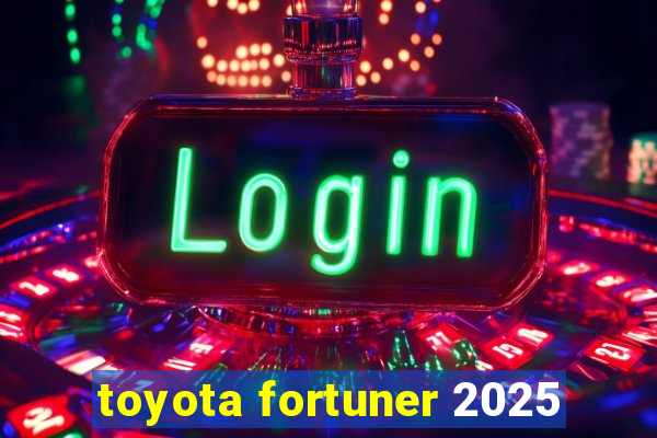 toyota fortuner 2025